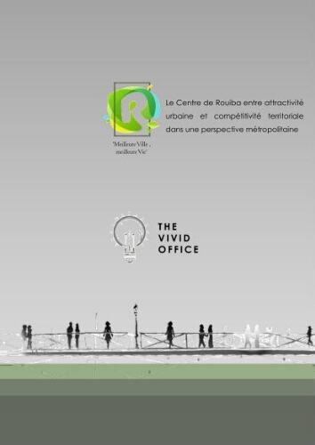 Le centre de Rouiba entre attractivité urbaine et compétitivité territoriale dans une perspective métropolitaine Le centre de Rouiba entre attractivité urbaine et compétitivité territoriale dans une perspective métropolitaine