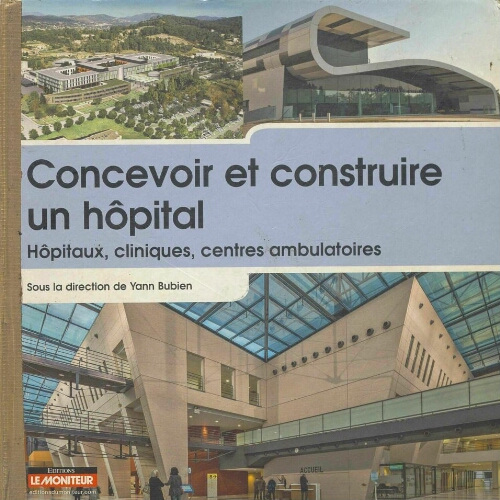 Concevoir et construire un hopital. Concevoir et construire un hopital.