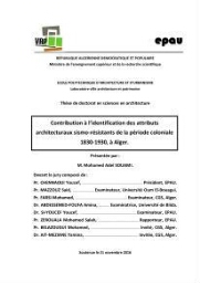 Contribution à l'identification des attributs architecturaux sismo-resistants de la période coloniale : 1830-1930, à Alger Contribution à l'identification des attributs architecturaux sismo-resistants de la période coloniale : 1830-1930, à Alger