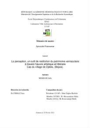 La perception,un outil de restitution du patrimoine vernaculaire a travers l'oeuvre artistique et littéraires. La perception,un outil de restitution du patrimoine vernaculaire a travers l'oeuvre artistique et littéraires.