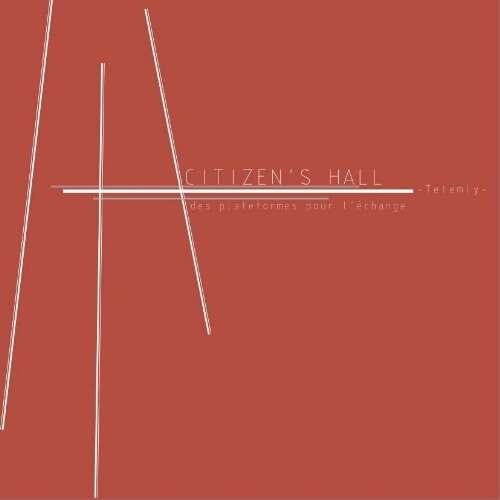 Citi Zen's Hall / des plates formes pour l'échange- Telemly- Citi Zen's Hall / des plates formes pour l'échange- Telemly-