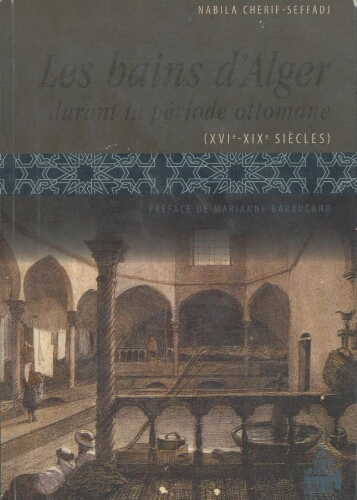 Les Bains d'Alger durant la période ottomane Les Bains d'Alger durant la période ottomane