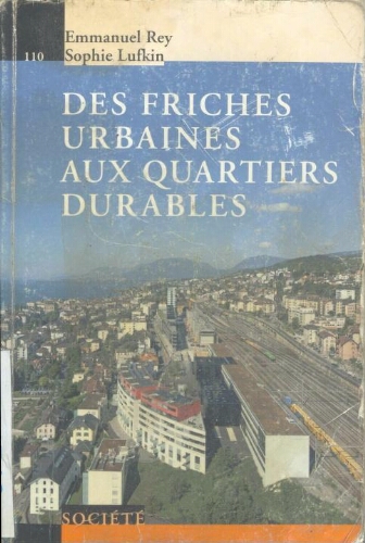 Des friches urbaines aux quartiers durables. Des friches urbaines aux quartiers durables.