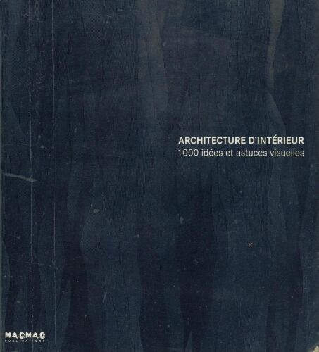 Architecture d'intérieur. 1000 idées et astuces visuelles Architecture d'intérieur. 1000 idées et astuces visuelles
