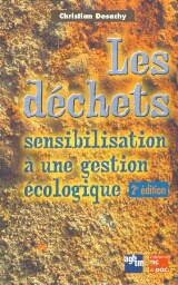 LES DECHETS : SENSIBILISATION A UNE GESTION ECOLOGIQUE. 2E EDITION. LES DECHETS : SENSIBILISATION A UNE GESTION ECOLOGIQUE. 2E EDITION.