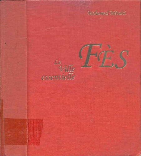 FES, LA VILLE ESSENTIELLE FES, LA VILLE ESSENTIELLE