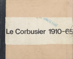 LE CORBUSIER 1910 - 1965 LE CORBUSIER 1910 - 1965