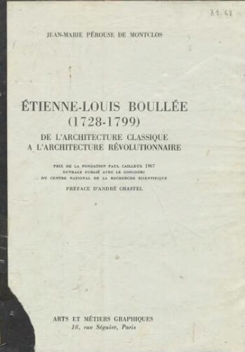 ETIENNE-LOUIS BOULLEE 1728 - 1799 DE L'ARCHITECTURE CLASSIQUE A L'ARCHITECTURE REVOLUTIONNAIRE ETIENNE-LOUIS BOULLEE 1728 - 1799 DE L'ARCHITECTURE CLASSIQUE A L'ARCHITECTURE REVOLUTIONNAIRE
