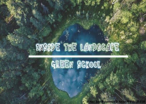 Inside the landscape , green school Inside the landscape , green school