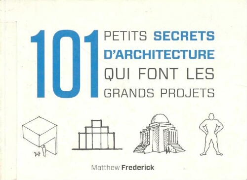 101 petits secrets d'architecture qui font les grands projets 101 petits secrets d'architecture qui font les grands projets