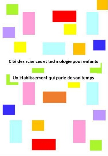 La Cité des sciences et technologie pour enfants La Cité des sciences et technologie pour enfants
