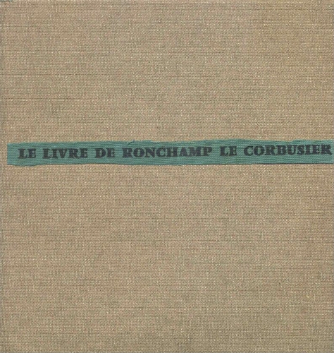 Le livre de Ronchamp Le Corbusier Le livre de Ronchamp Le Corbusier