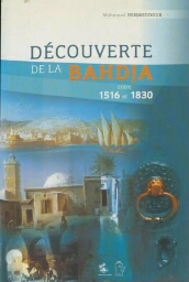 Découverte de la Bahdja entre 1516 et 1830 Découverte de la Bahdja entre 1516 et 1830