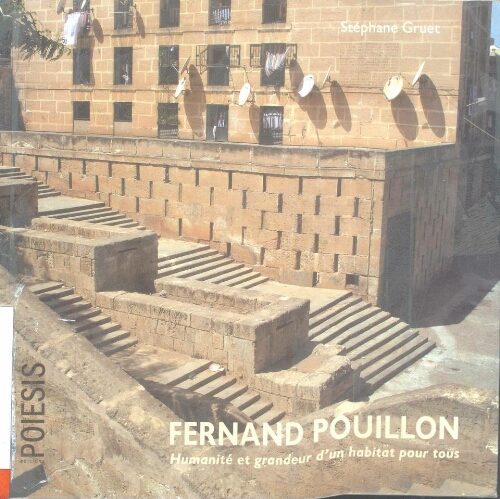 Fernand Pouillon humanité et grandeur d'un habitat pour tous Fernand Pouillon humanité et grandeur d'un habitat pour tous